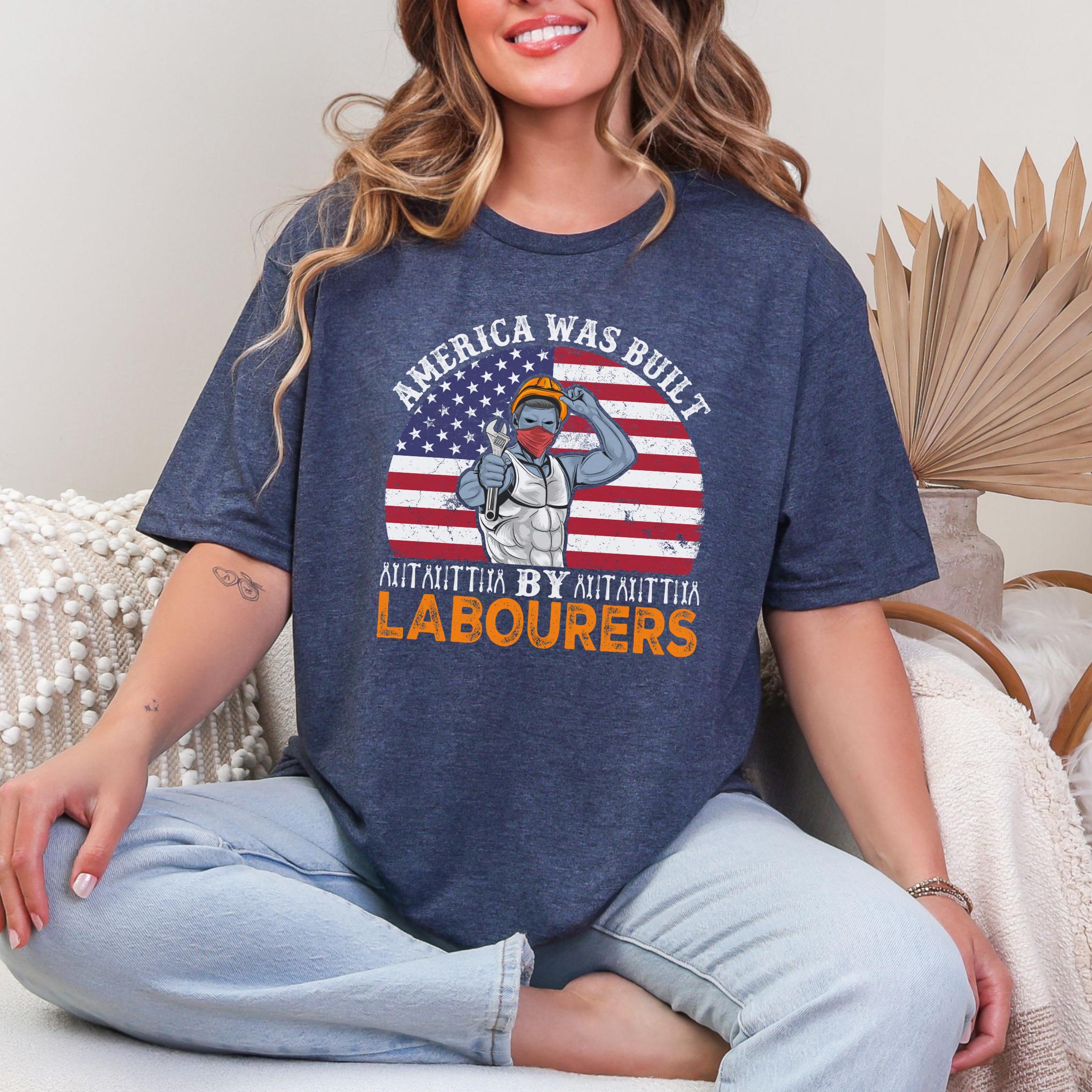 America Was Built by Laborers Tee: Patriotic Union T-Shirt