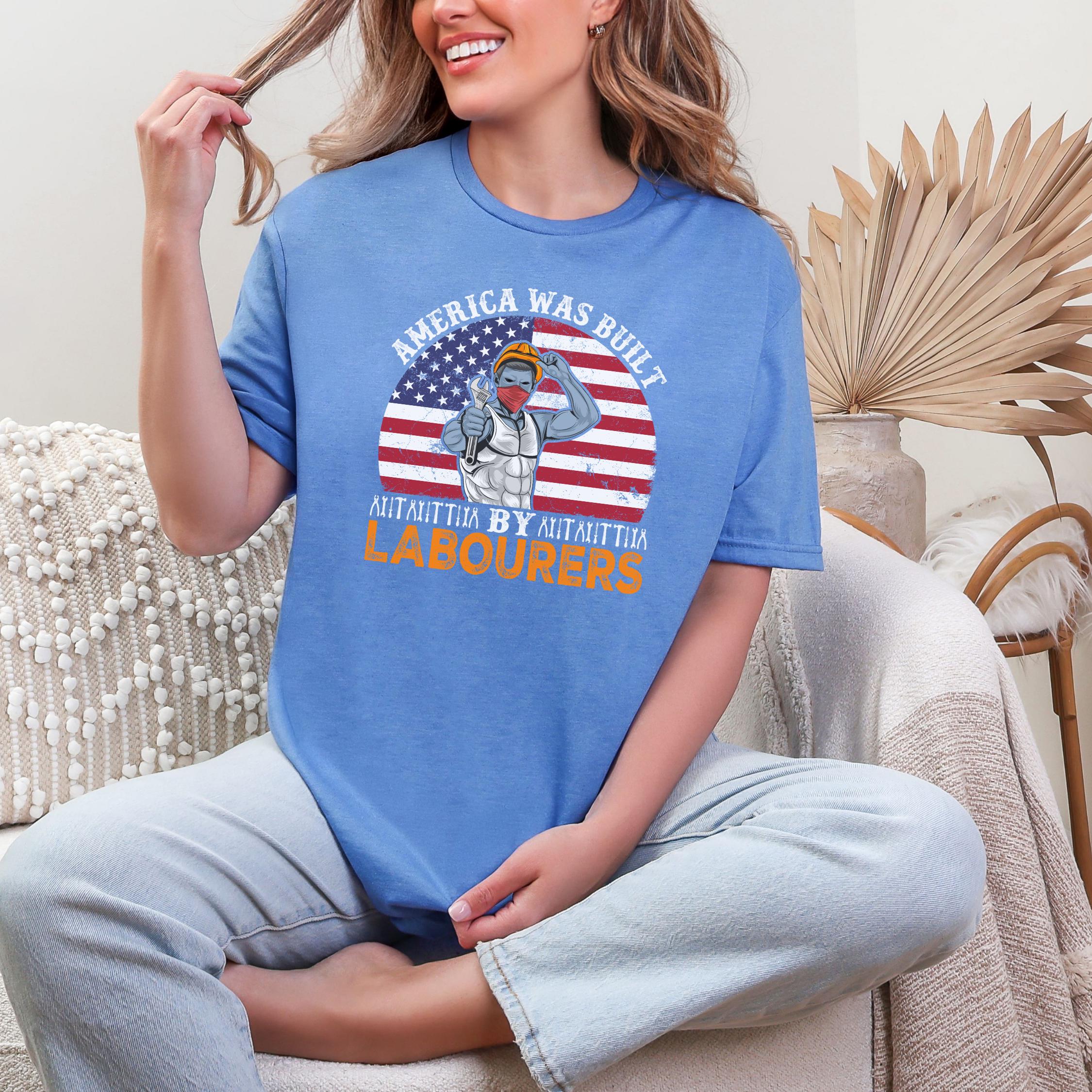 America Was Built by Laborers Tee: Patriotic Union T-Shirt