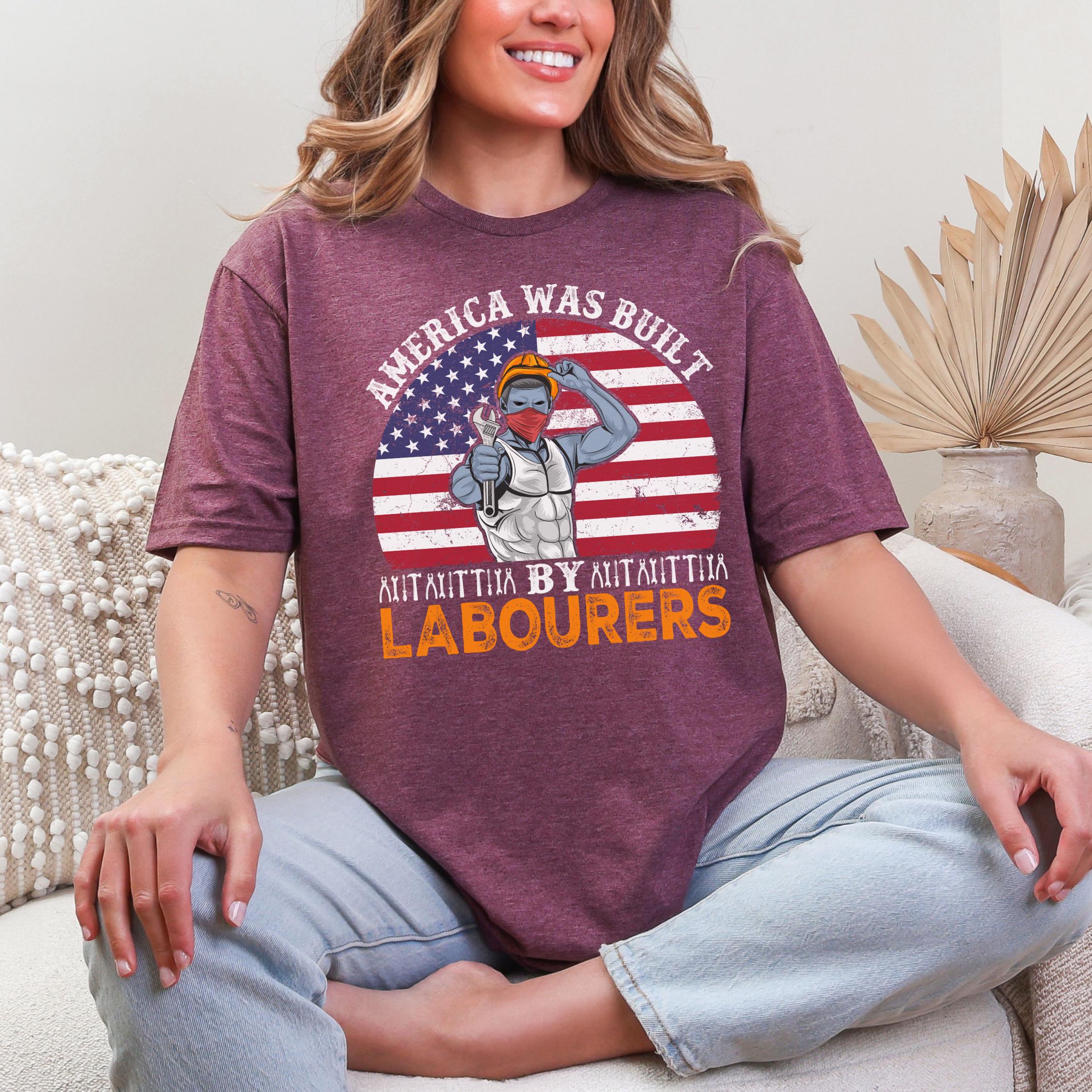 America Was Built by Laborers Tee: Patriotic Union T-Shirt